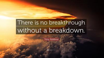 There is no breakthrough without a breakdown quote